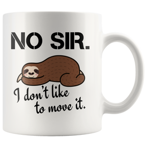 I Don't Like To Move It Sloth Coffee Mug 11 oz