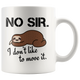 I Don't Like To Move It Sloth Coffee Mug 11 oz