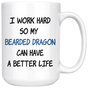 Bearded Dragon Mug - Bearded Dragon Gifts - I Work Hard So My Bearded Dragon Can Have A Better Life - Freedom Look