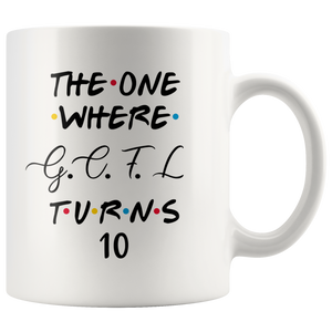 The One Where G.C.F.L Turns 10 Years Coffee Mug (11 oz)