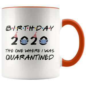 Birthday Party 2020 - The One Where I Was Quarantined Colored Coffee Mug