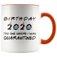 Birthday Party 2020 - The One Where I Was Quarantined Colored Coffee Mug