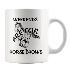 Weekends Horse Shows Mug, Cool Horse Racing Gifts, Horse Riding Gifts, I Love Horses, Horse Coffee Mug, Horse Present, Race Horse (11 oz)