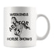 Weekends Horse Shows Mug, Cool Horse Racing Gifts, Horse Riding Gifts, I Love Horses, Horse Coffee Mug, Horse Present, Race Horse (11 oz)