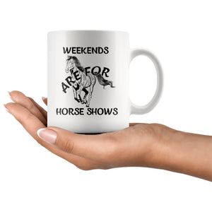 Weekends Horse Shows Mug, Cool Horse Racing Gifts, Horse Riding Gifts, I Love Horses, Horse Coffee Mug, Horse Present, Race Horse (11 oz)