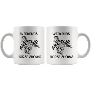 Weekends Horse Shows Mug, Cool Horse Racing Gifts, Horse Riding Gifts, I Love Horses, Horse Coffee Mug, Horse Present, Race Horse (11 oz)
