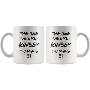 The One Where Kinsey Turns 21 Years Coffee Mug (11 oz)