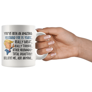 Funny Amazing Husband For 15 Years Coffee Mug, 15th Anniversary Husband Trump Gifts, 15th Anniversary Mug, 15 Years Together With My Hubby (11oz)