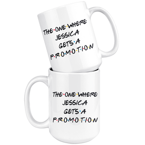 Te One Where Jessica Gets A Promotion Coffee Mug (15 oz)