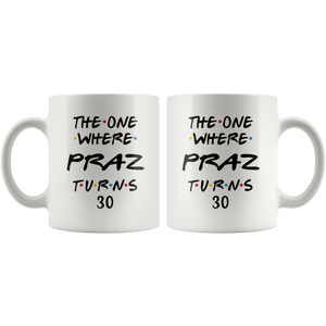 The One Where Praz Turns 30 Years Coffee Mug - One Font (11 oz)