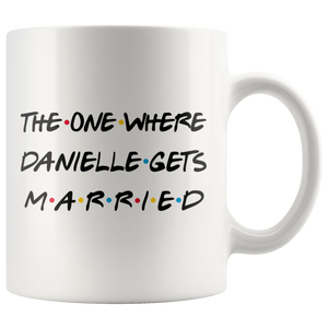 The One Where Danielle Gets Married Coffee Mug (11 oz)