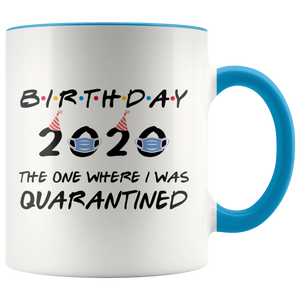 Birthday Party 2020 - The One Where I Was Quarantined Colored Coffee Mug
