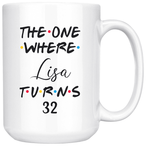 The One Where Lisa Turns 32 Years Coffee Mug (15 oz)
