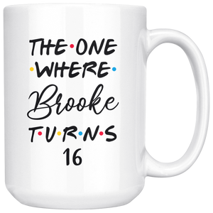 The One Where Brooke Turns 16 Years Coffee Mug (15 oz)