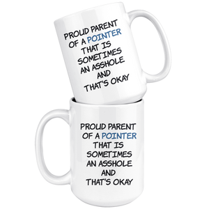 Funny Proud Parent Of A Pointer Dog Coffee Mug (15 oz)