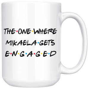 The One Where Mikaela Gets Engaged Coffee Mug (15 oz)