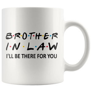 Brother In Law Friends Coffee Mug (11 oz) - Freedom Look