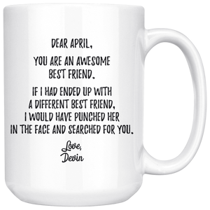 Dear April Best Friend Devin Coffee Mug (15 oz)