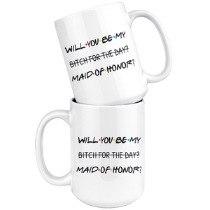 Will You Be My Maid Of Honor Coffee Mug (15 oz)