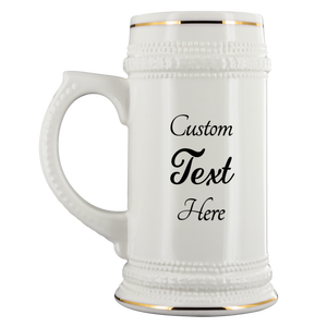 Custom Text Here - Beer Stein (22 oz)
