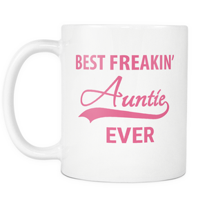 Best Freakin Auntie Ever Coffee Mug - I Love Auntie Mug - Worlds Greatest Auntie - Killing It Aunt - Best Bucking Aunt - Great Gift For Your Aunt (11 oz) - Freedom Look