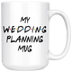 My Wedding Planning Coffee Mug (15 oz)