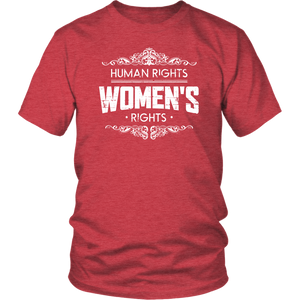 Human Rights Are Women's Rights Girls Ladies Wives Women & Unisex T-Shirt