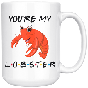 You're My Lobster Valentine Coffee Mug (15 oz)