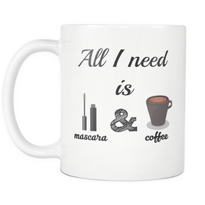 All I Need Is Mascara & Coffee Mug - 11 oz - Freedom Look