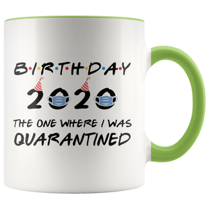 Birthday Party 2020 - The One Where I Was Quarantined Colored Coffee Mug